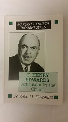 F. Henry Edwards: Articulator for the Church (Makers of Church Thought)
