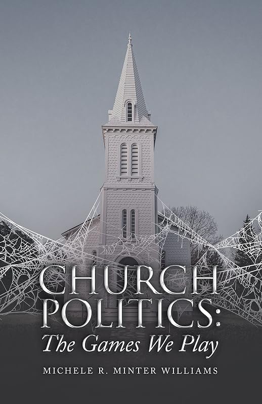 Church Politics:: The Games We Play by Michele R. Minter Williams