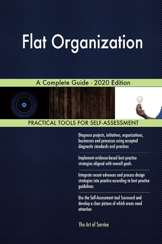 Flat Organization A Complete Guide - 2020 Edition by Gerardus Blokdyk