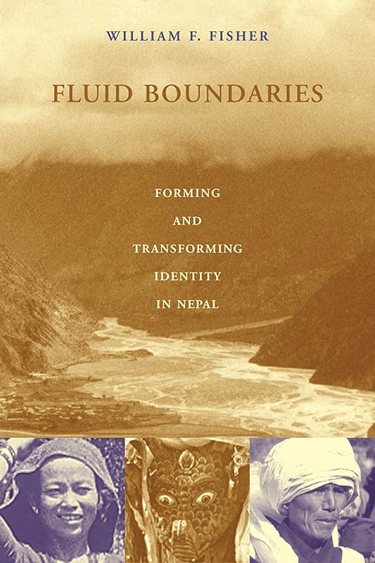 Fluid Boundaries: Forming and Transforming Identity in Nepal by William F. Fisher