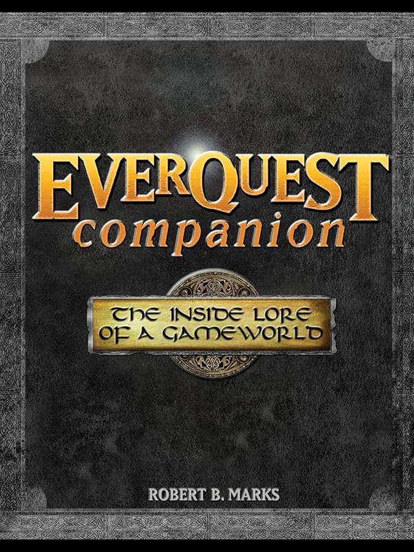 Everquest Companion: The Inside Lore of a Gameworld by Robert B Marks