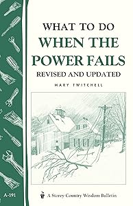 What to Do When the Power Fails: Storey's Country Wisdom Bulletin A-191 (Storey Country Wisdom Bulletin) by Mary Twitchell