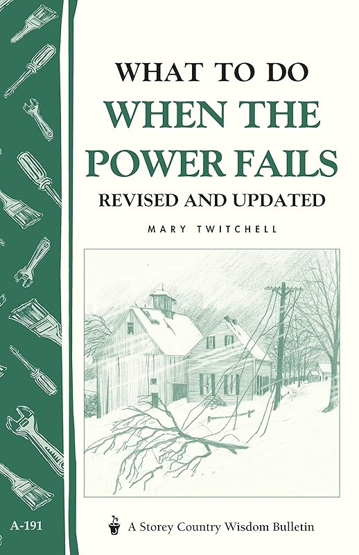 What to Do When the Power Fails: Storey's Country Wisdom Bulletin A-191 (Storey Country Wisdom Bulletin) by Mary Twitchell