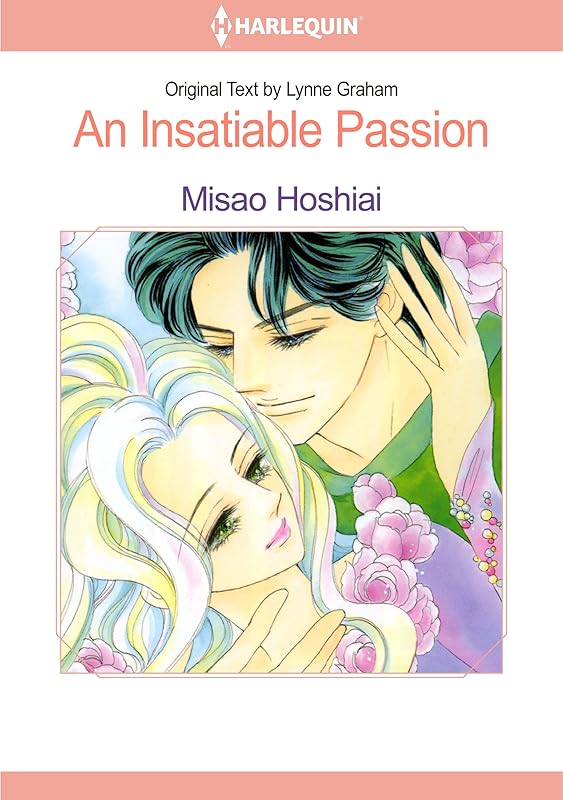 An Insatiable Passion: Harlequin comics (The Lynne Graham Collection Book 4) by MISAO HOSHIAI
