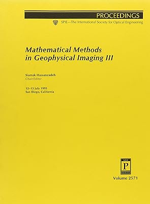 Mathematical Methods in Geophysical Imaging III: 12-13 July 1995, San Diego, California (Proceedings of Spie--The International Society for Optical Engineering, V. 2571.)