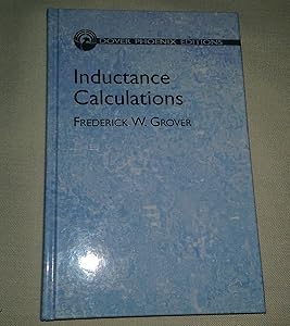 Inductance Calculations: Working Formulas and Tables by Frederick W Grover