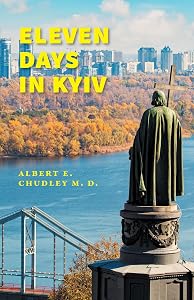 Eleven Days in Kyiv by Albert E. Chudley