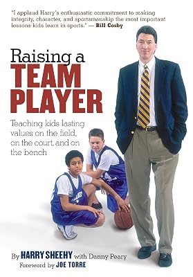 Raising a Team Player: Teaching Kids Lasting Values on the Field, on the Court, and on the Bench