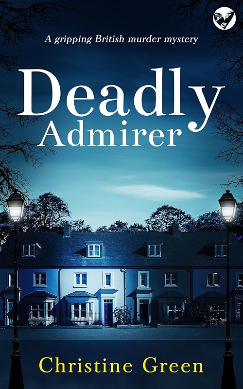 DEADLY ADMIRER a gripping British murder mystery (Kate Kinsella Mysteries Book 2) by CHRISTINE GREEN