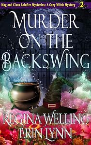 Murder on the Backswing: A Cozy Witch Mystery (The Mag and Clara Balefire Mysteries Book 2)