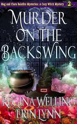 Murder on the Backswing: A Cozy Witch Mystery (The Mag and Clara Balefire Mysteries Book 2)