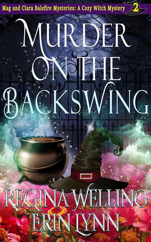 Murder on the Backswing: A Cozy Witch Mystery (The Mag and Clara Balefire Mysteries Book 2) by ReGina Welling