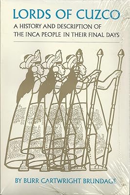 Lords of Cuzco: A History and Description of the Inca People in Their Final Days (Civilization of the American Indian Series)