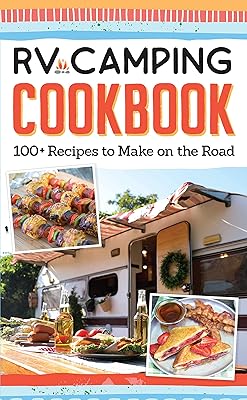RV Camping Cookbook: 100+ Recipes to Make on the Road (Fox Chapel Publishing) Camper Kitchen Recipes for Breakfast, Sides, Appetizers, Mains, Snacks, Desserts, 15 Varieties of S'Mores, and More