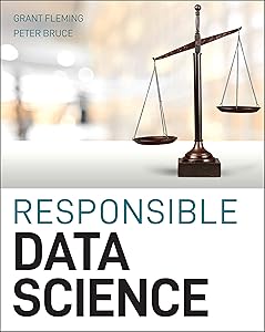 Responsible Data Science by Grant Fleming