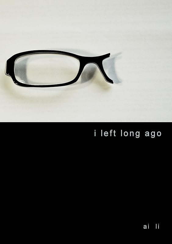 i left long ago (writing in one breath Book 1) by ai li