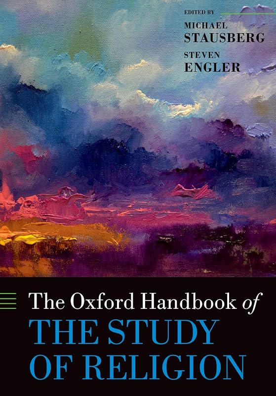 The Oxford Handbook of the Study of Religion (Oxford Handbooks) by Michael Stausberg