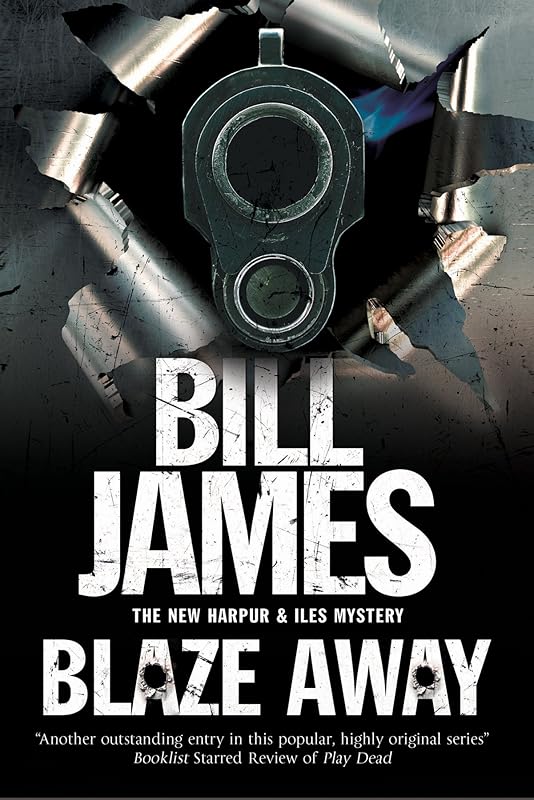 Blaze Away: A British police procedural (A Harpur & Iles Mystery Book 32) by Bill James