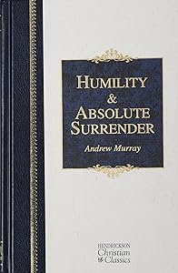 Humility and Absolute Surrender: Two Volumes in One (Hendrickson Christian Classics)