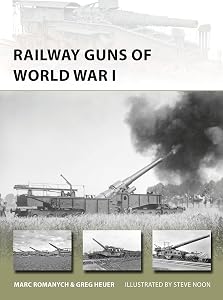 Railway Guns of World War I (New Vanguard, 249) by Marc Romanych