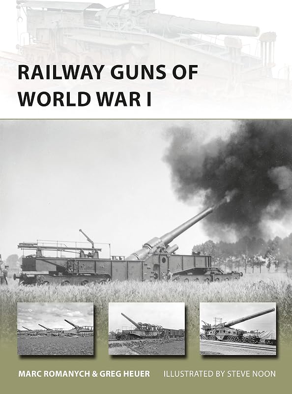 Railway Guns of World War I (New Vanguard, 249) by Marc Romanych