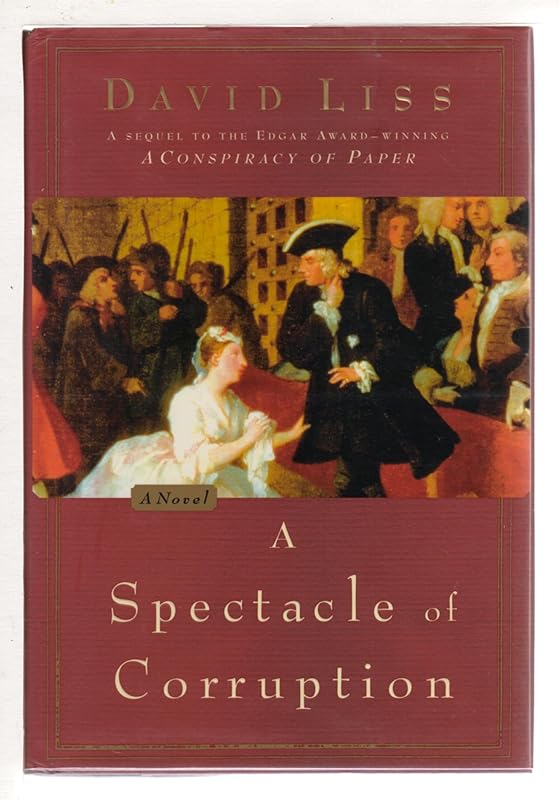 A Spectacle of Corruption: A Novel by David Liss