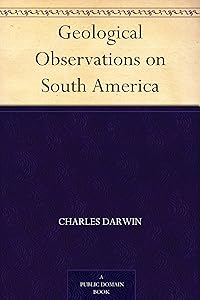 Geological Observations on South America