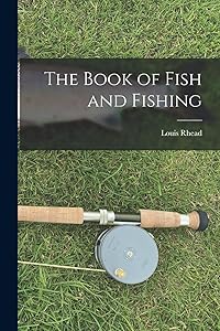 The Book of Fish and Fishing by Louis Rhead