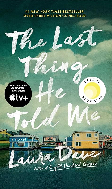 The Last Thing He Told Me: A Reese Witherspoon Book Club Pick by Laura Dave
