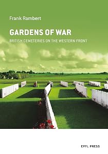 Gardens of War: British Cemeteries on the Western Front by Franck Rambert