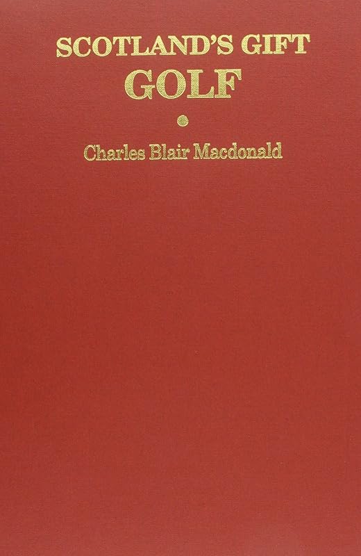 Scotland's Gift: Golf by Charles MacDonald