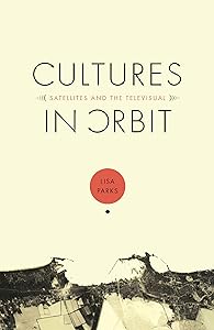 Cultures in Orbit: Satellites and the Televisual (Console-ing passions)