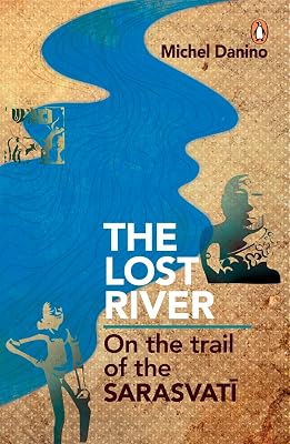 Lost River: On The Trail Of The Sarasvati