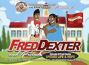 The Fantastic Adventures of Fred Dexter and Friends Episode 3 : Speak Life and Hope