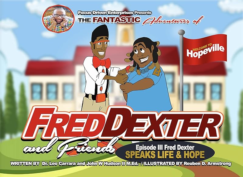 The Fantastic Adventures of Fred Dexter and Friends Episode 3 : Speak Life and Hope by John Hudson