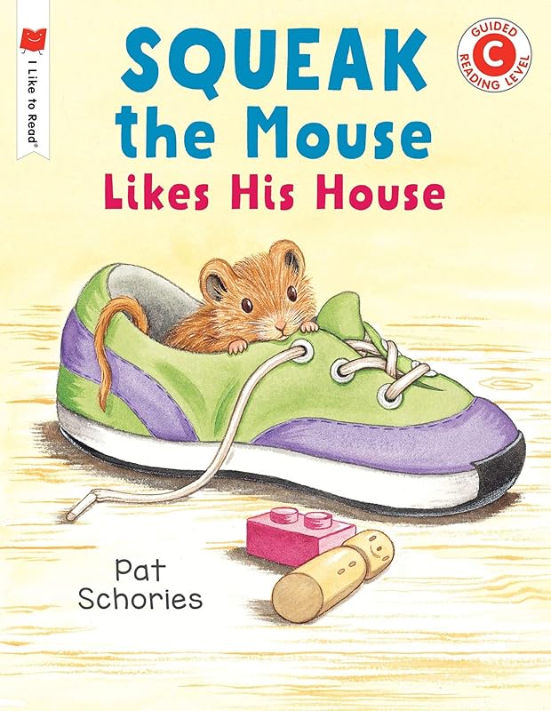 Squeak the Mouse Likes His House (I Like to Read) by Pat Schories