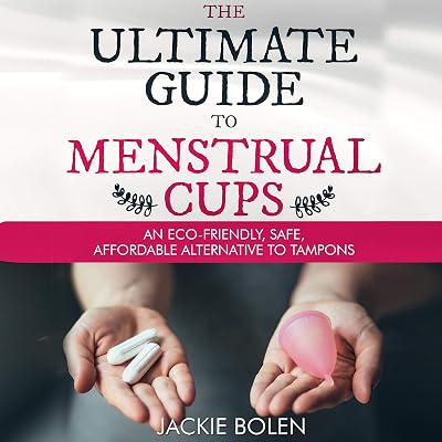 The Ultimate Guide to Menstrual Cups: An Eco-Friendly, Safe, Affordable Alternative to Tampons