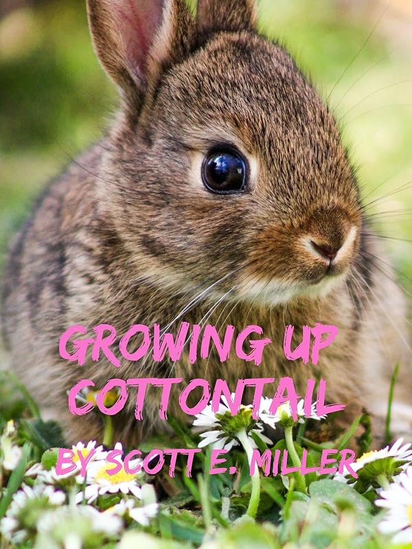Growing Up Cottontail (Growing Up on the Prairie) by Scott Miller