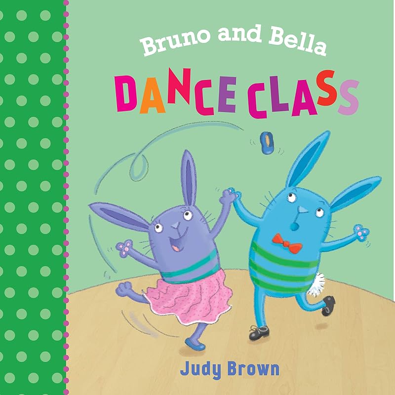 The Dance Class: Bruno and Bella by Judy Brown