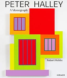 Peter Halley: A Monograph by Robert Hobbs