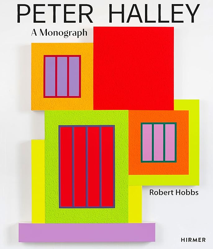 Peter Halley: A Monograph by Robert Hobbs