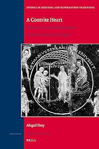 A Contrite Heart: Prosecution and Redemption in the Carolingian Empire (Studies in Medieval & Reformation Traditions, 145) by Abigail Firey