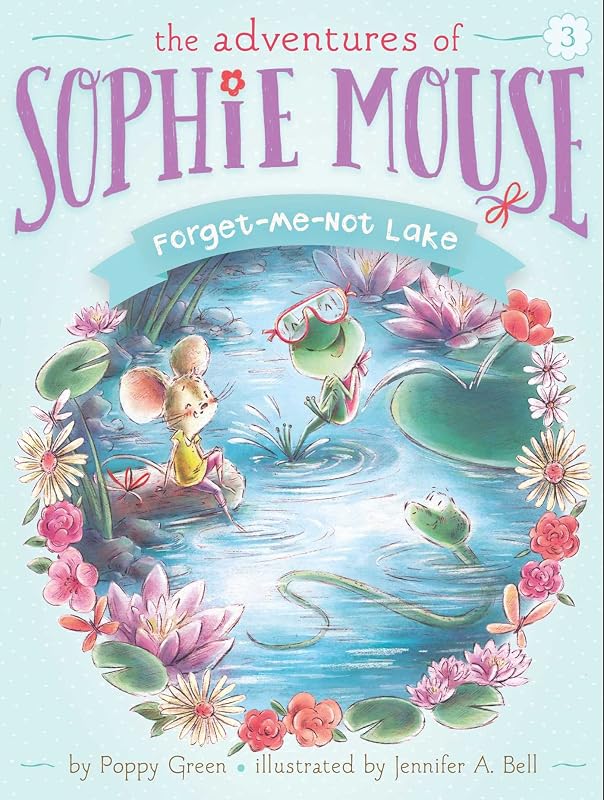 Forget-Me-Not Lake (3) (The Adventures of Sophie Mouse) by Poppy Green