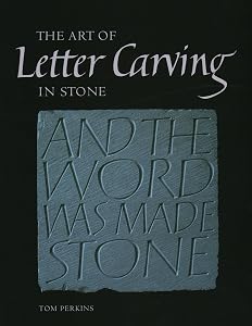 Art of Letter Carving in Stone by Tom Perkins