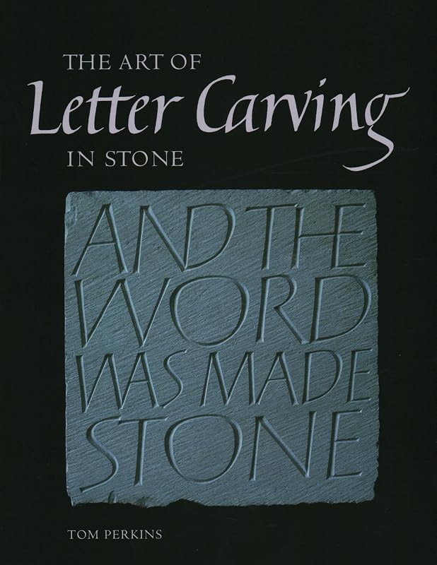 Art of Letter Carving in Stone by Tom Perkins