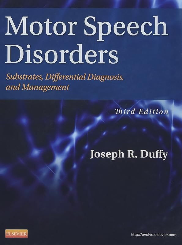 Motor Speech Disorders: Substrates, Differential Diagnosis, and Management, 3e by Joseph R. Duffy