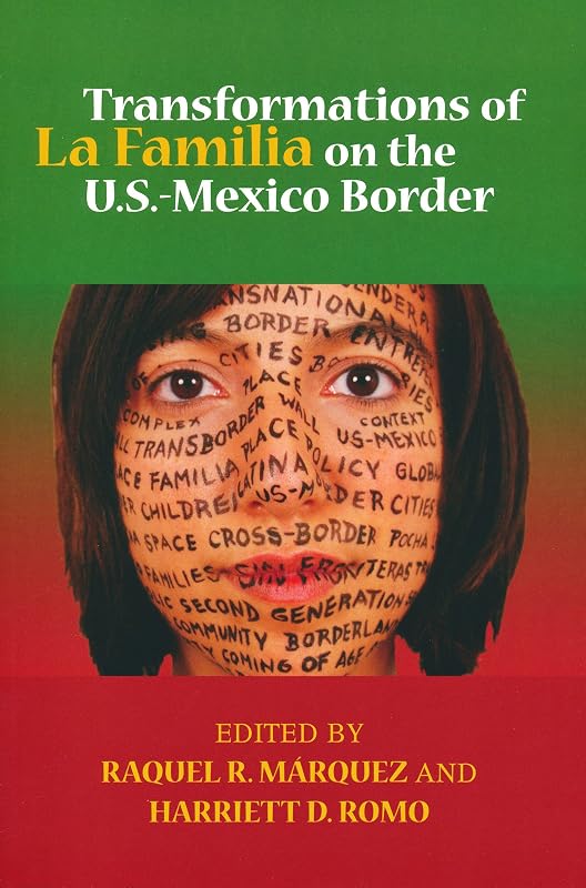 Transformations of La Familia on the U.S.-Mexico Border (Latino Perspectives) by Raquel R. Marquez