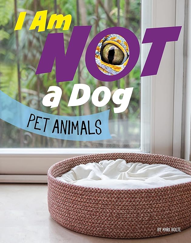 I Am Not a Dog: Pet Animals (What Animal Am I?) by Mari Bolte