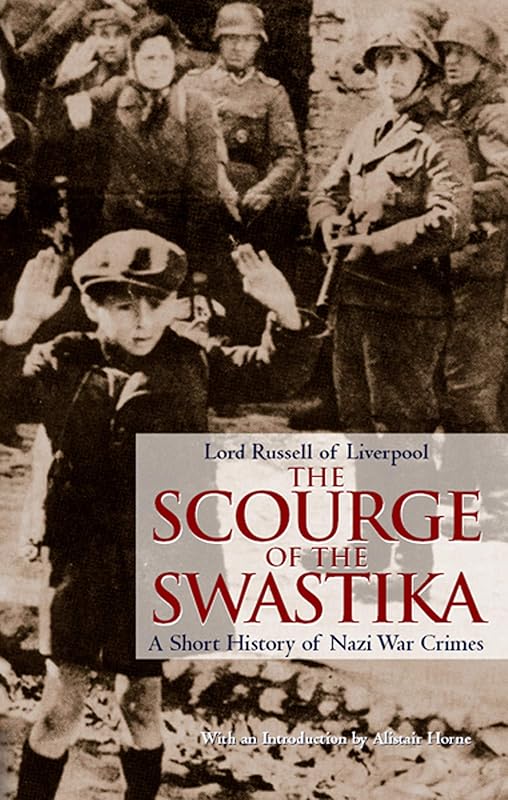 The Scourge of the Swastika: A Short History of Nazi War Crimes by Lord Russell of Liverpool