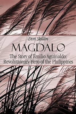 Magdalo: The Story of Emilio Aguinaldo; Revolutionary Hero of the Philippines
